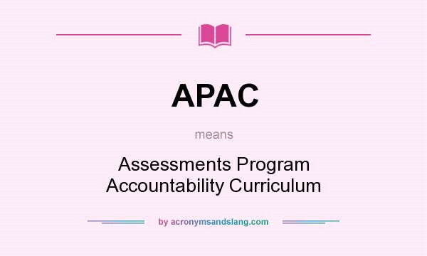 What does APAC mean? It stands for Assessments Program Accountability Curriculum