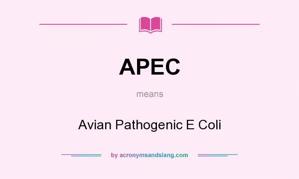 What does APEC mean? It stands for Avian Pathogenic E Coli