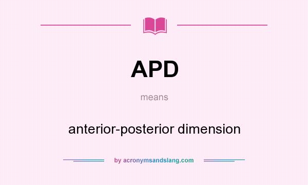 What does APD mean? It stands for anterior-posterior dimension
