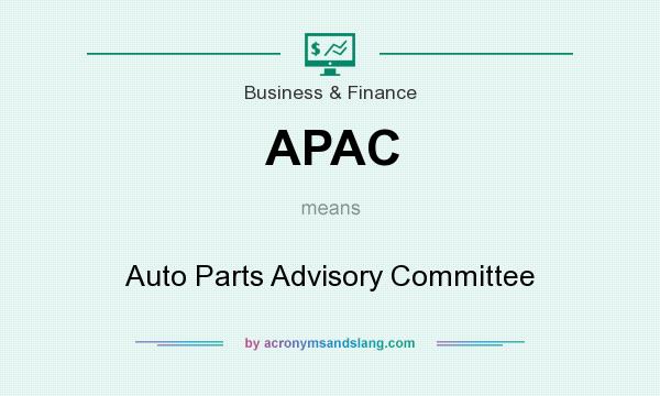 What does APAC mean? It stands for Auto Parts Advisory Committee
