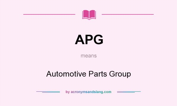 What does APG mean? It stands for Automotive Parts Group