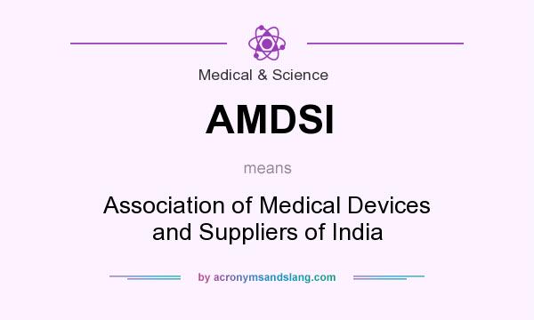 What does AMDSI mean? It stands for Association of Medical Devices and Suppliers of India