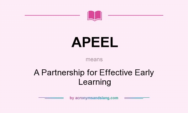 What does APEEL mean? It stands for A Partnership for Effective Early Learning