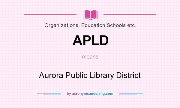 What does APLD mean? It stands for Aurora Public Library District