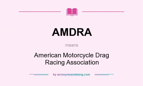 What does AMDRA mean? It stands for American Motorcycle Drag Racing Association