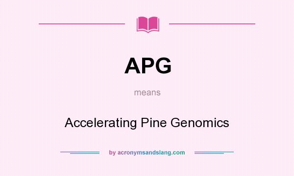 What does APG mean? It stands for Accelerating Pine Genomics