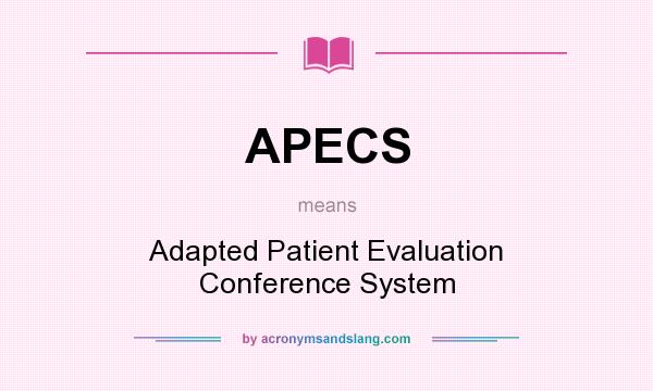 What does APECS mean? It stands for Adapted Patient Evaluation Conference System