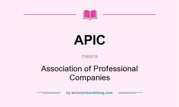What does APIC mean? It stands for Association of Professional Companies