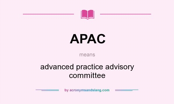 What does APAC mean? It stands for advanced practice advisory committee