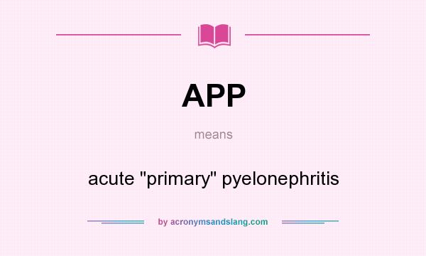 What does APP mean? It stands for acute 