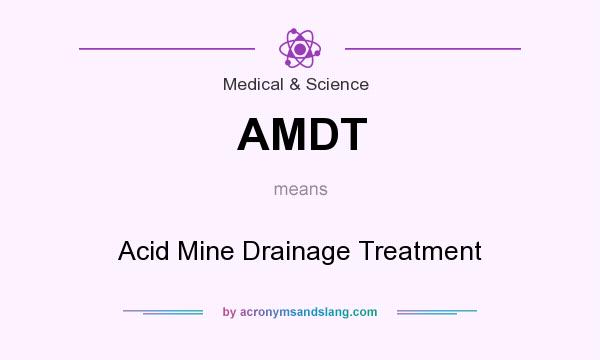 What does AMDT mean? It stands for Acid Mine Drainage Treatment