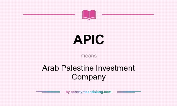 What does APIC mean? It stands for Arab Palestine Investment Company