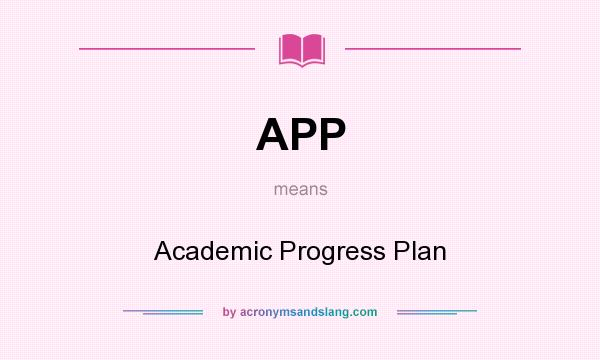 What does APP mean? It stands for Academic Progress Plan