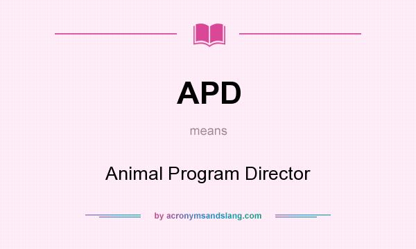 What does APD mean? It stands for Animal Program Director