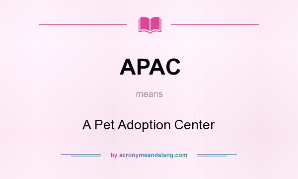 What does APAC mean? It stands for A Pet Adoption Center