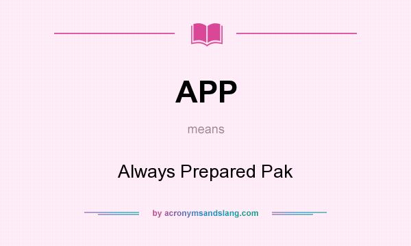 What does APP mean? It stands for Always Prepared Pak