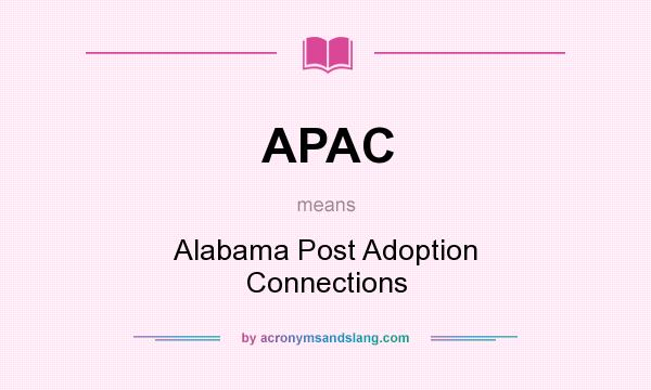 What does APAC mean? It stands for Alabama Post Adoption Connections
