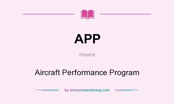 What does APP mean? It stands for Aircraft Performance Program