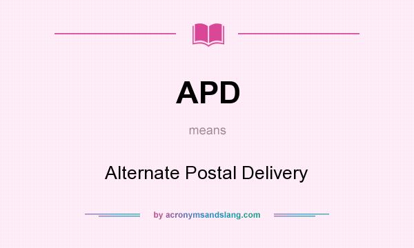 What does APD mean? It stands for Alternate Postal Delivery