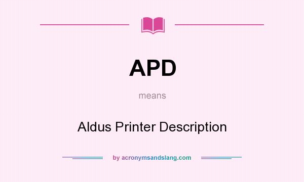 What does APD mean? It stands for Aldus Printer Description