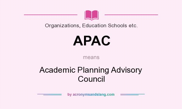 What does APAC mean? It stands for Academic Planning Advisory Council