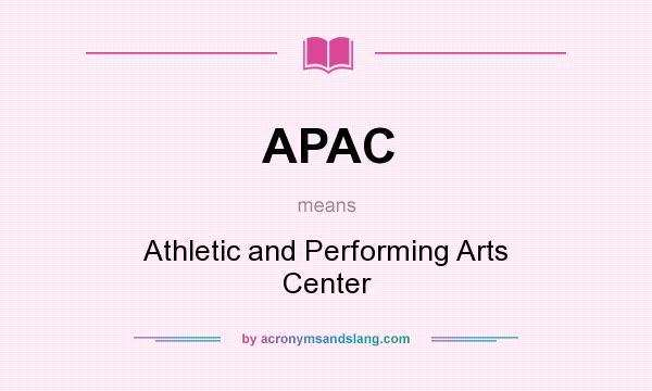 What does APAC mean? It stands for Athletic and Performing Arts Center