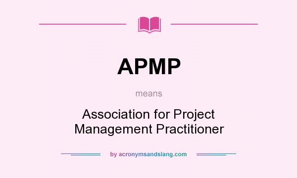 What does APMP mean? It stands for Association for Project Management Practitioner