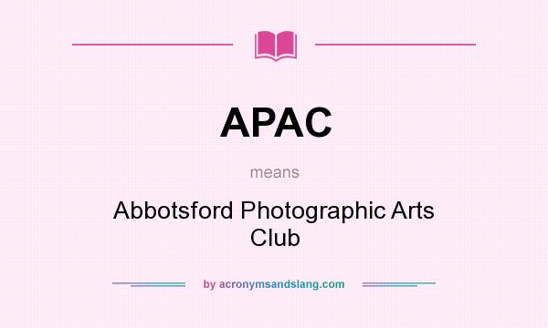 What does APAC mean? It stands for Abbotsford Photographic Arts Club