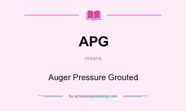 What does APG mean? It stands for Auger Pressure Grouted