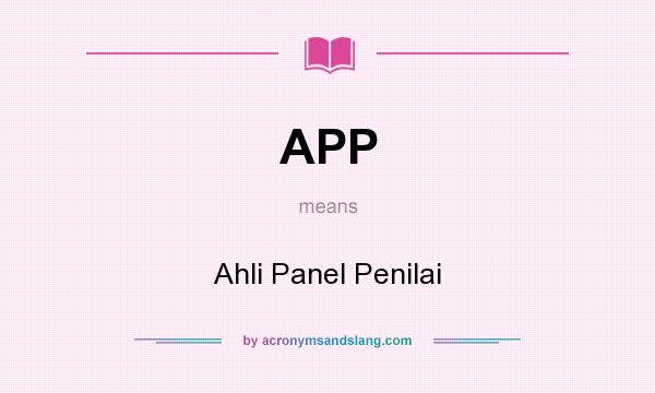 What does APP mean? It stands for Ahli Panel Penilai