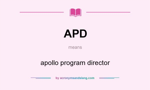 What does APD mean? It stands for apollo program director
