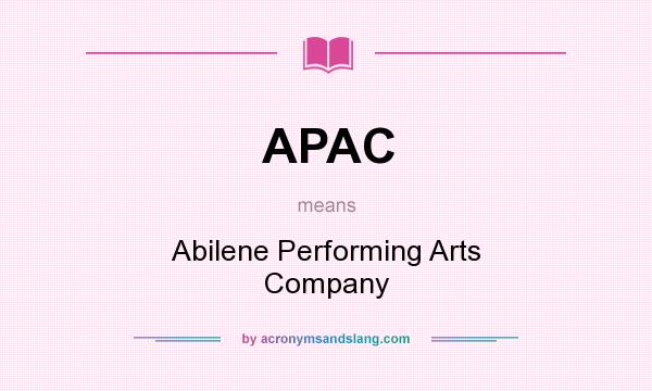 What does APAC mean? It stands for Abilene Performing Arts Company