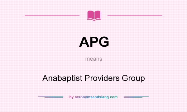 What does APG mean? It stands for Anabaptist Providers Group