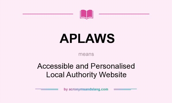 What does APLAWS mean? It stands for Accessible and Personalised Local Authority Website