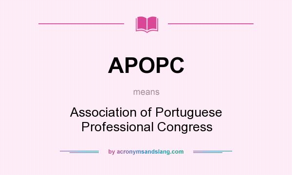 What does APOPC mean? It stands for Association of Portuguese Professional Congress