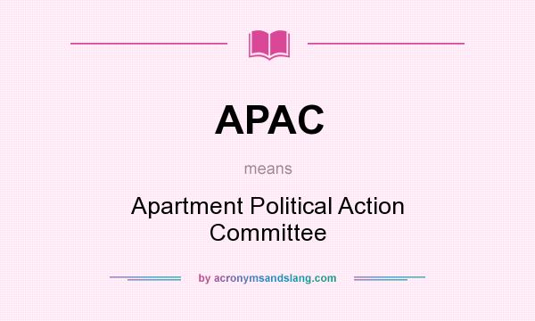 What does APAC mean? It stands for Apartment Political Action Committee