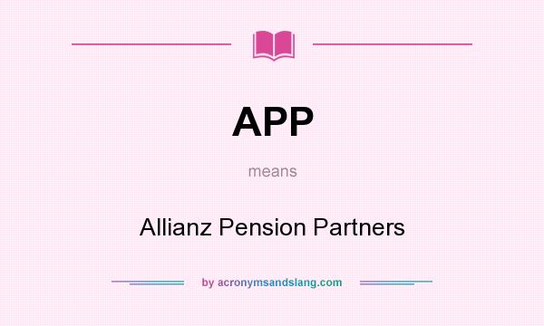What does APP mean? It stands for Allianz Pension Partners