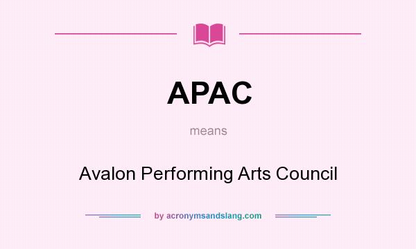 What does APAC mean? It stands for Avalon Performing Arts Council