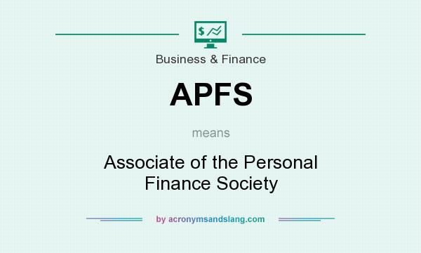 What does APFS mean? It stands for Associate of the Personal Finance Society