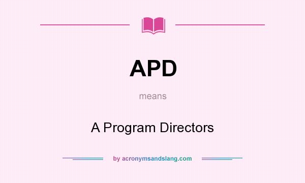 What does APD mean? It stands for A Program Directors