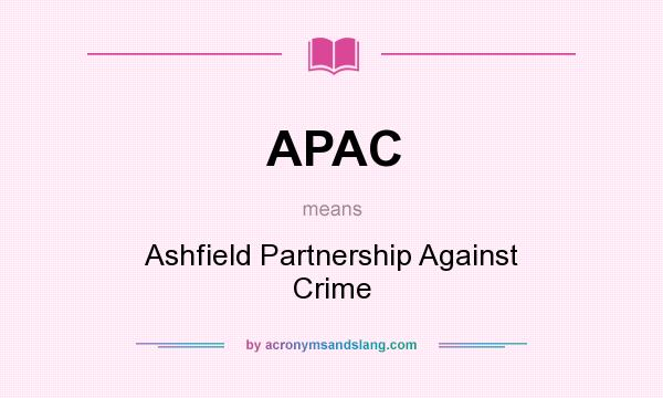 What does APAC mean? It stands for Ashfield Partnership Against Crime