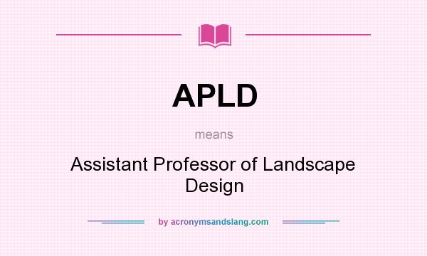 What does APLD mean? It stands for Assistant Professor of Landscape Design