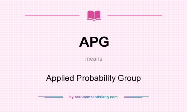 What does APG mean? It stands for Applied Probability Group