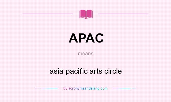 What does APAC mean? It stands for asia pacific arts circle
