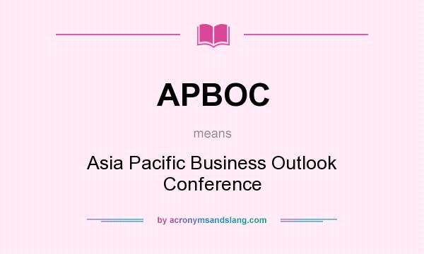 What does APBOC mean? It stands for Asia Pacific Business Outlook Conference