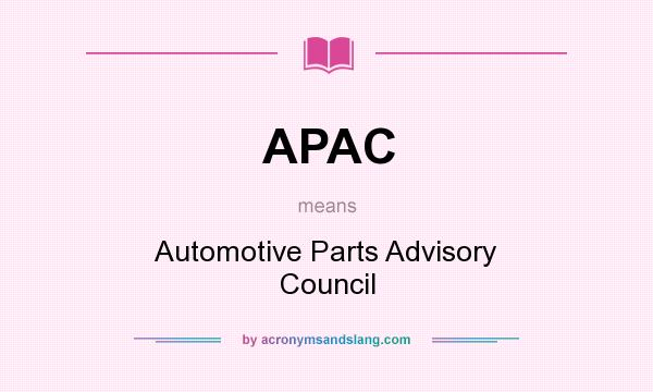 What does APAC mean? It stands for Automotive Parts Advisory Council