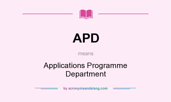What does APD mean? It stands for Applications Programme Department