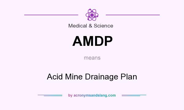 What does AMDP mean? It stands for Acid Mine Drainage Plan