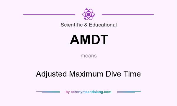 What does AMDT mean? It stands for Adjusted Maximum Dive Time