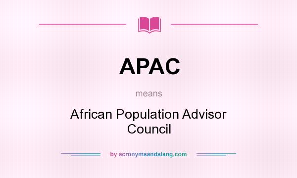 What does APAC mean? It stands for African Population Advisor Council